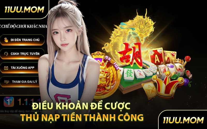 Điều Khoản Để Cược Thủ Nạp Tiền Thành Công