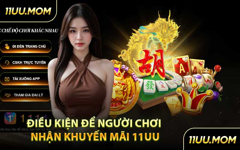 Điều Kiện Để Người Chơi Nhận Khuyến Mãi 11UU