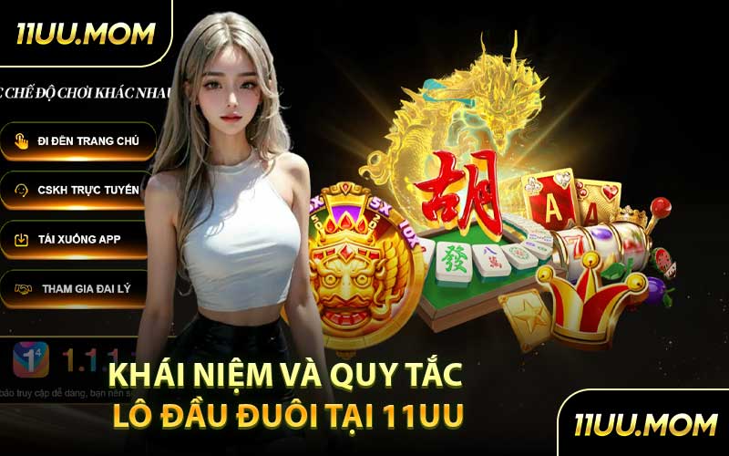 Khái niệm và quy tắc lô đầu đuôi tại 11UU