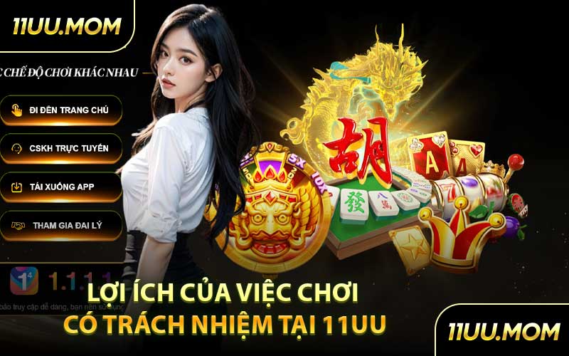 Lợi Ích Của Việc Chơi Có Trách Nhiệm Tại 11UU