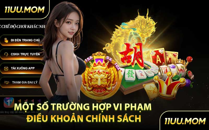 Một Số Trường Hợp Vi Phạm Điều Khoản Chính Sách