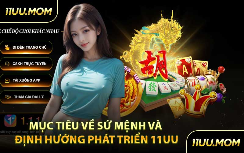 Mục Tiêu Về Sứ Mệnh và Định Hướng Phát Triển 11UU