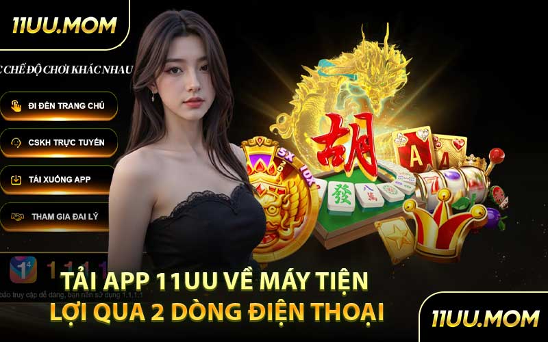 Tải App 11UU Về Máy Tiện Lợi Qua 2 Dòng Điện Thoại