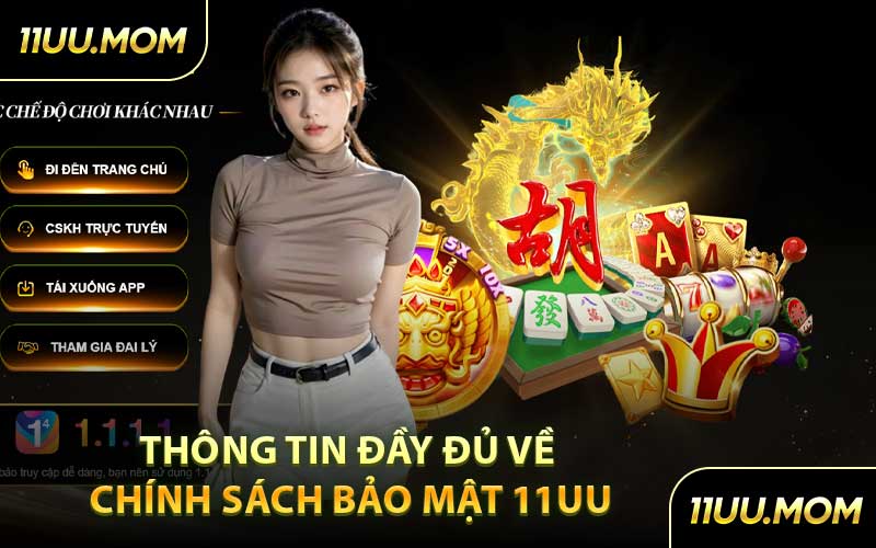 Thông Tin Đầy Đủ Về Chính Sách Bảo Mật 11UU