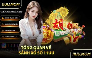 Tổng Quan Về Sảnh Xổ Số 11UU