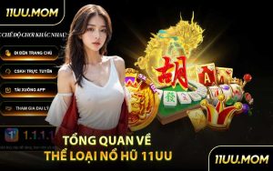 Tổng Quan Về Thể Loại Nổ Hũ 11UU