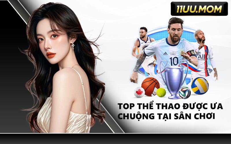 Top Thể Thao Được Ưa Chuộng Tại Sân Chơi