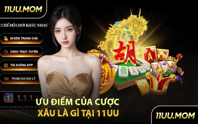 Ưu điểm của cược xâu là gì tại 11UU