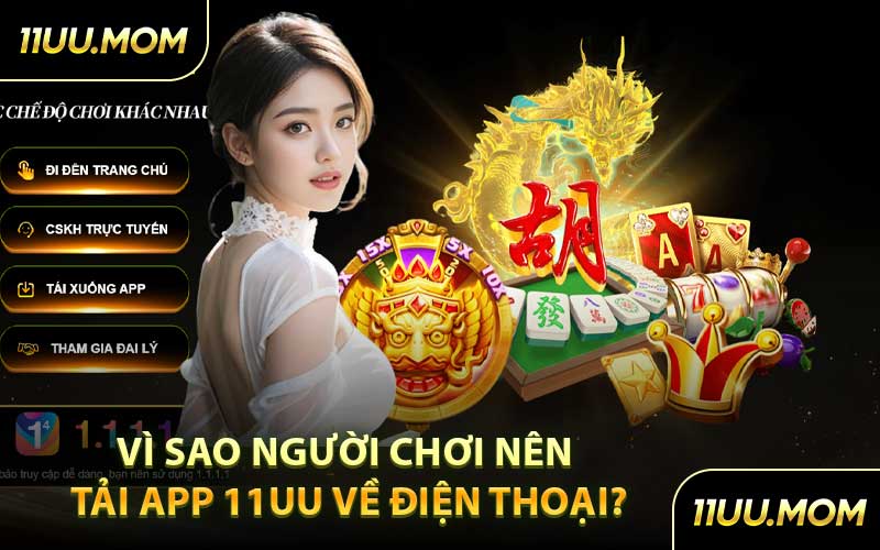 Vì Sao Người Chơi Nên Tải App 11UU Về Điện Thoại?