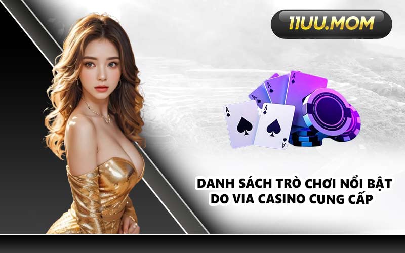 Danh sách trò chơi nổi bật do Via Casino cung cấp