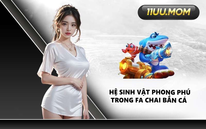 Hệ sinh vật phong phú trong Fa Chai Bắn Cá